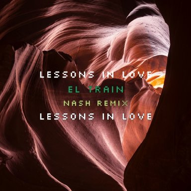 El Train - Lessons in Love - Nash remix