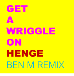 Get A Wriggle On (Ben M remix)