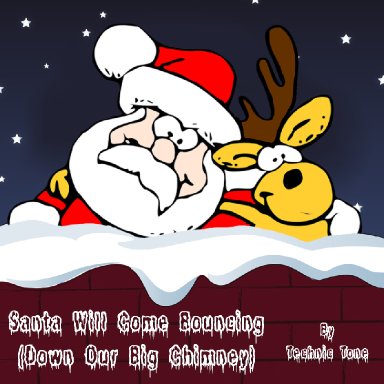 Santa Will Come Bouncing (Down Our Big Chimney)